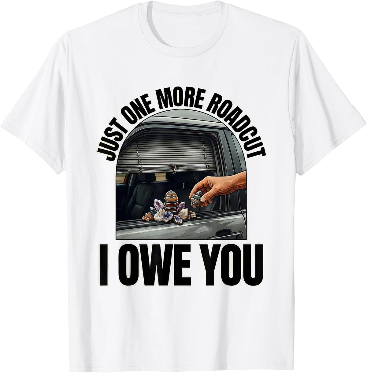 Men's Just One More Roadcut I Owe You Funny Rock Collector Geology T-Shirt - White
