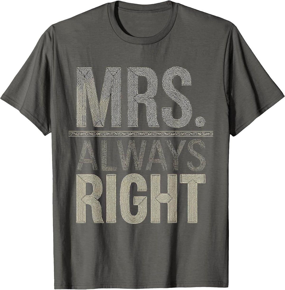 Men's Mrs. Always Right Funny Wife Design T-Shirt - Asphalt Grey