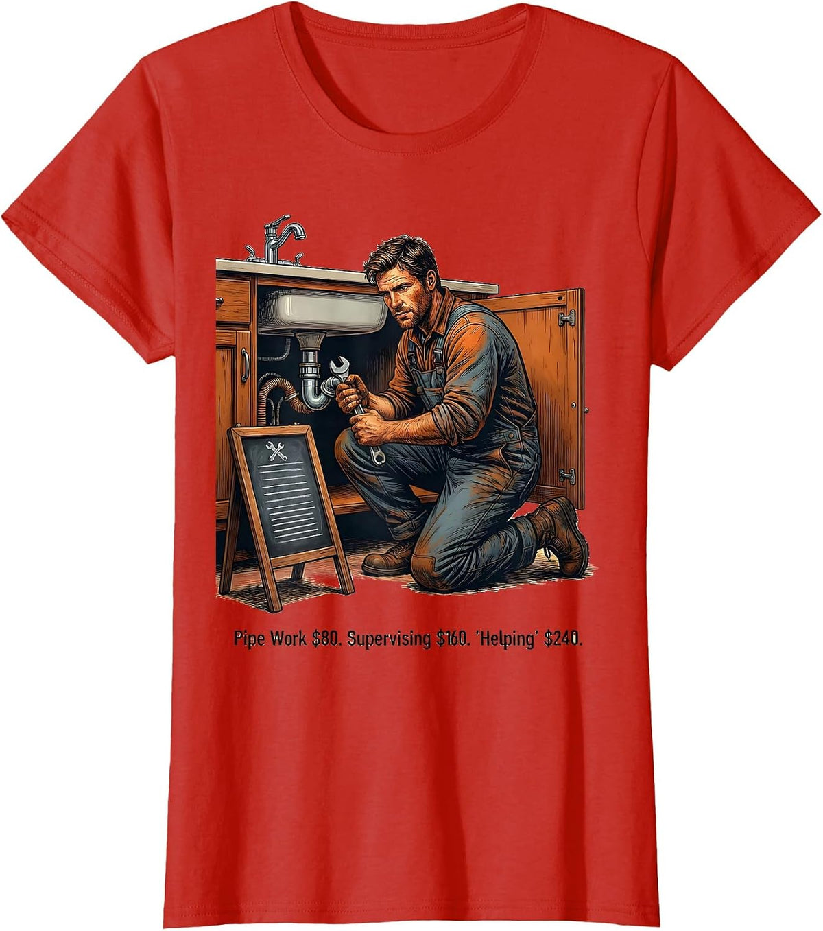 Pipe Work $80. Supervising $160. Helping $240. Funny Plumber T-Shirt - Red