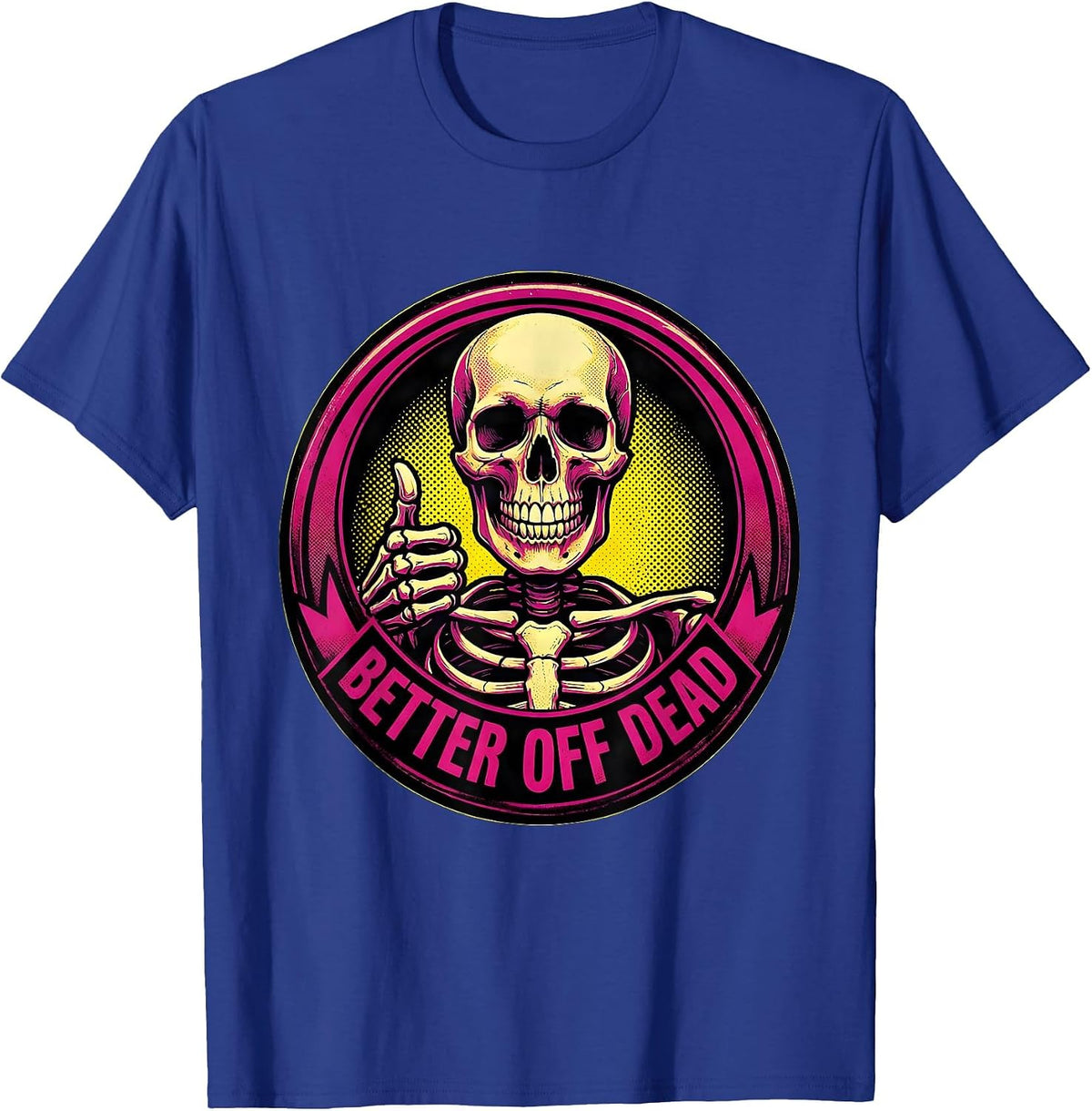 Men's Never Better Skeleton Better Off Dead Design T-Shirt - Royal Blue