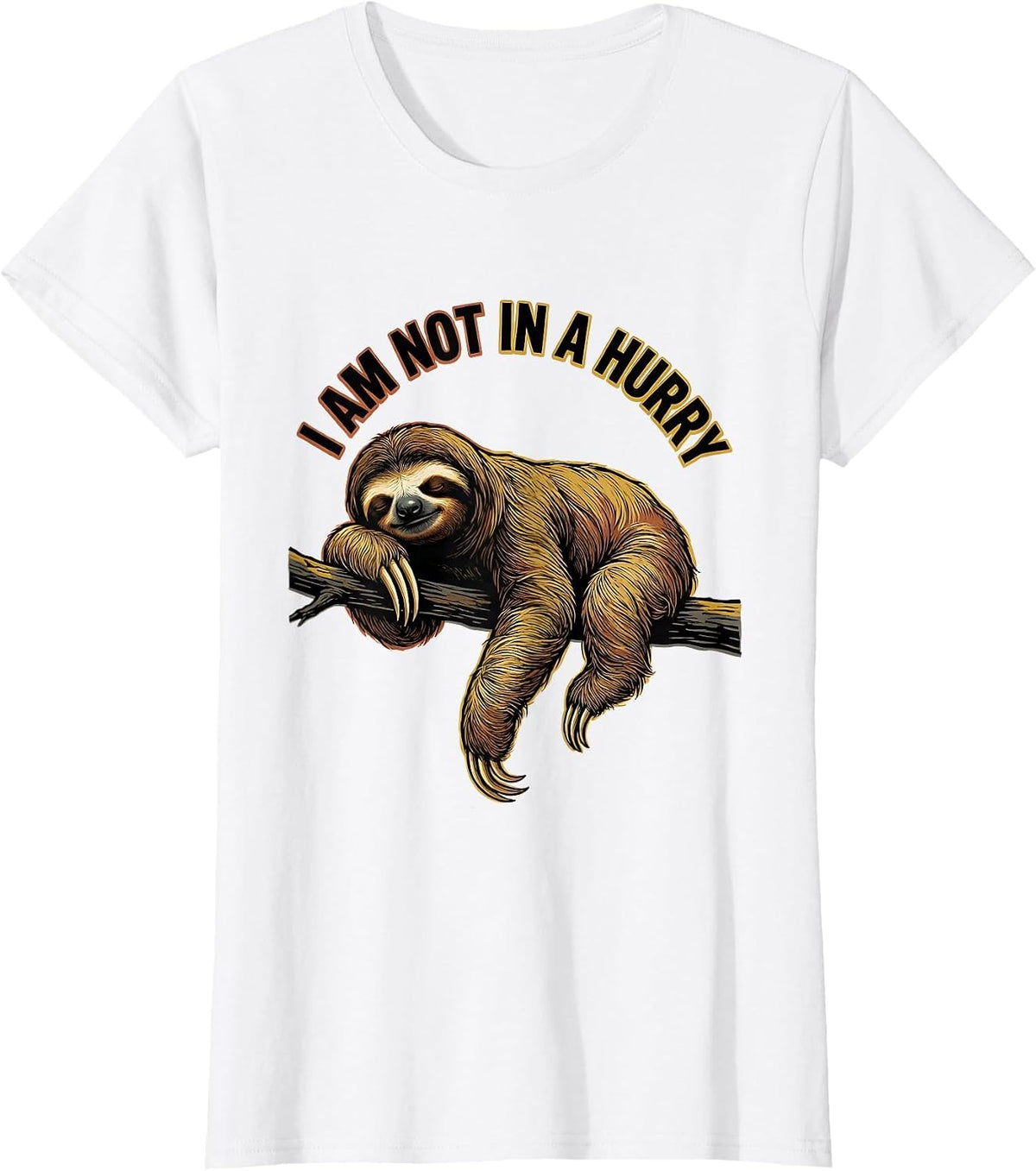 I Am Not In A Hurry Funny Sloth Humor Novelty Gift T-Shirt - White
