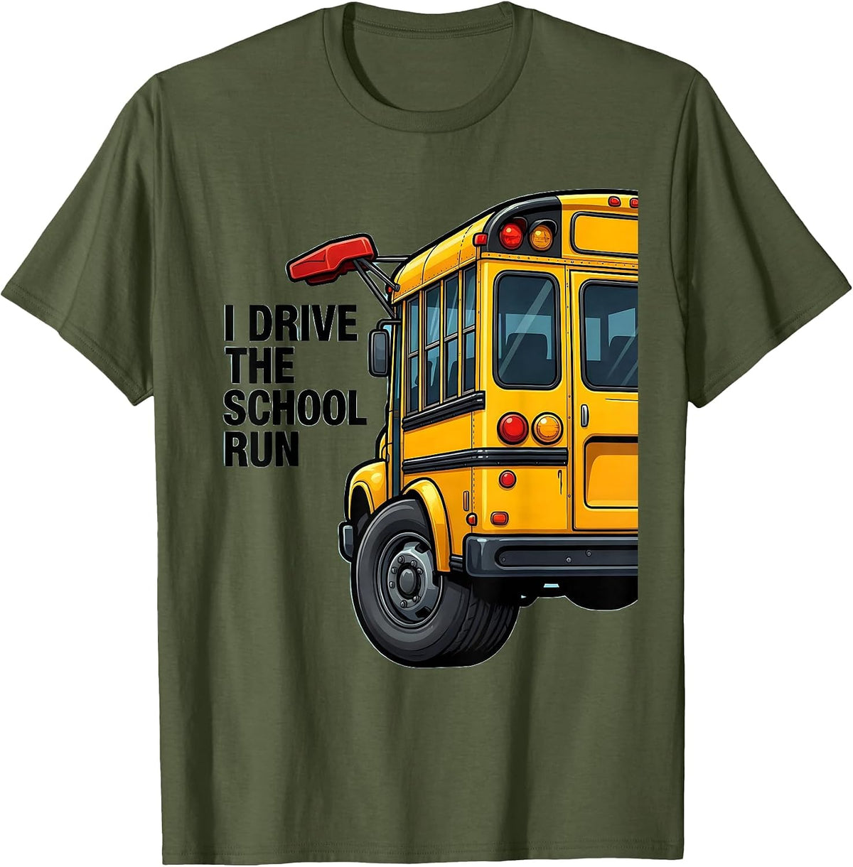 Men's I Drive The School Run Funny School Bus Driver Humor T-Shirt - Olive Green