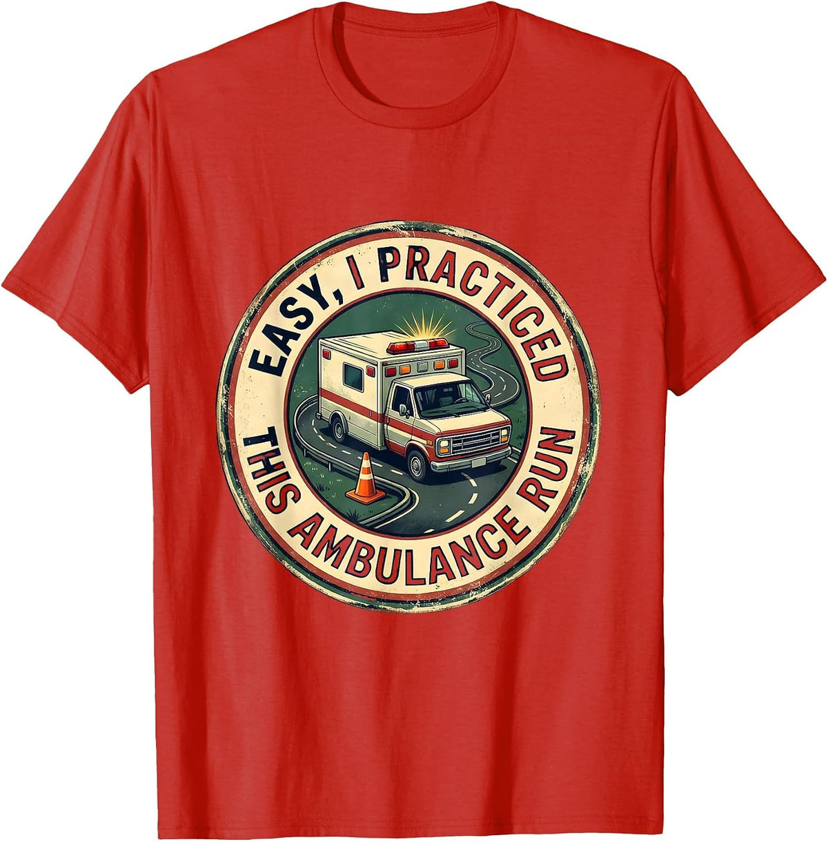 Men's Easy, I Practiced This Ambulance Run Vintage EMS Paramedic T-Shirt - Red