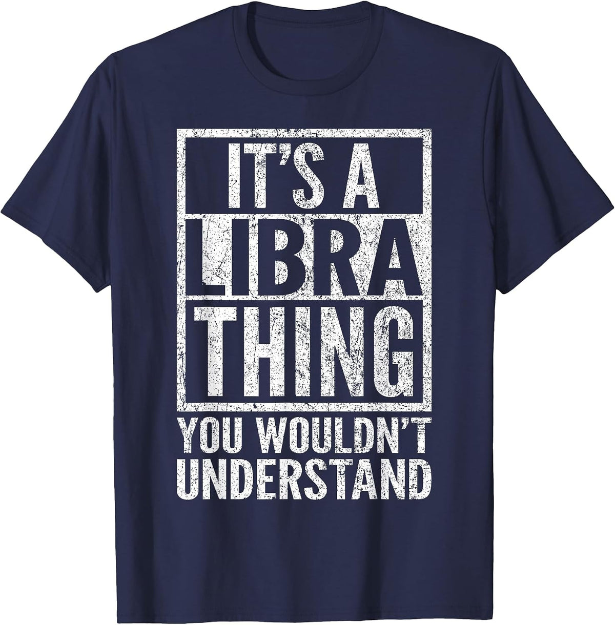 It's A Libra Thing You Wouldn't Understand - Funny Saying T-Shirt - Navy Blue