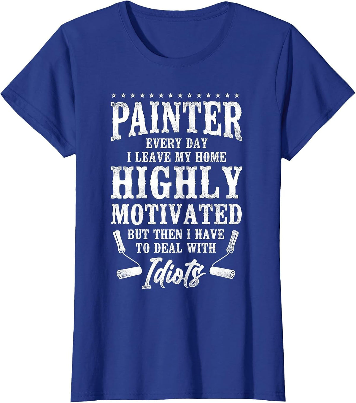 House Painter Decorator Painter Every Day I Leave My Home T-Shirt - Royal Blue