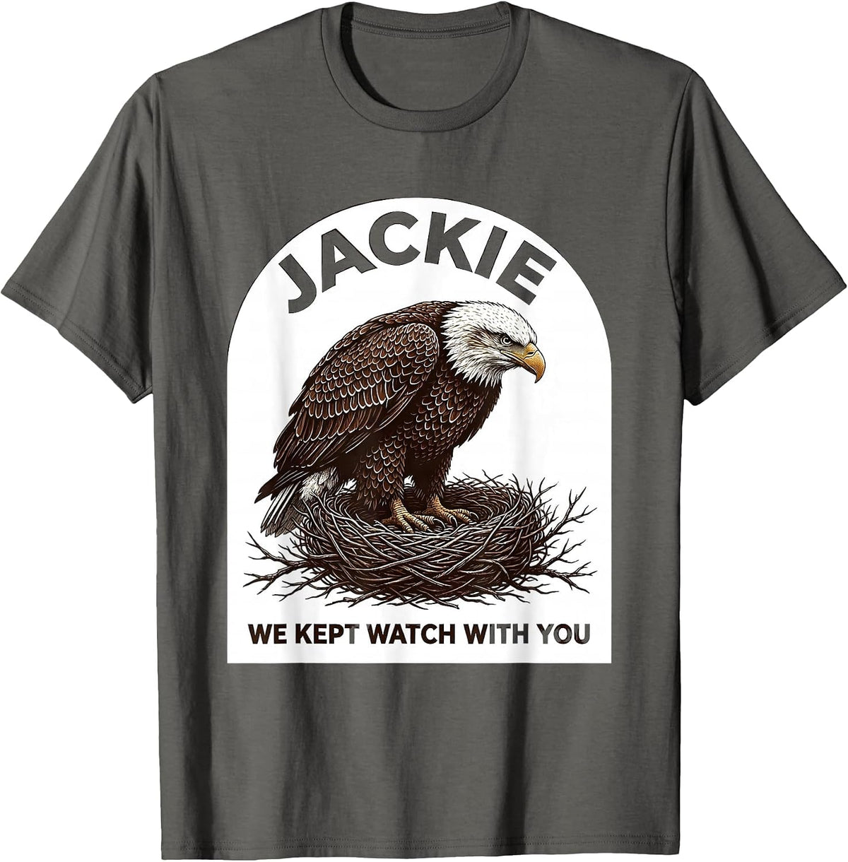 Jackie We Kept Watch With You Vintage Bald Eagle Patriotic T-Shirt - Asphalt Grey