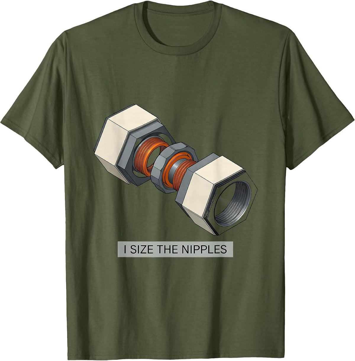 I Size The Nipples Funny Plumber Pipefitter Steamfitter T-Shirt - Olive Green