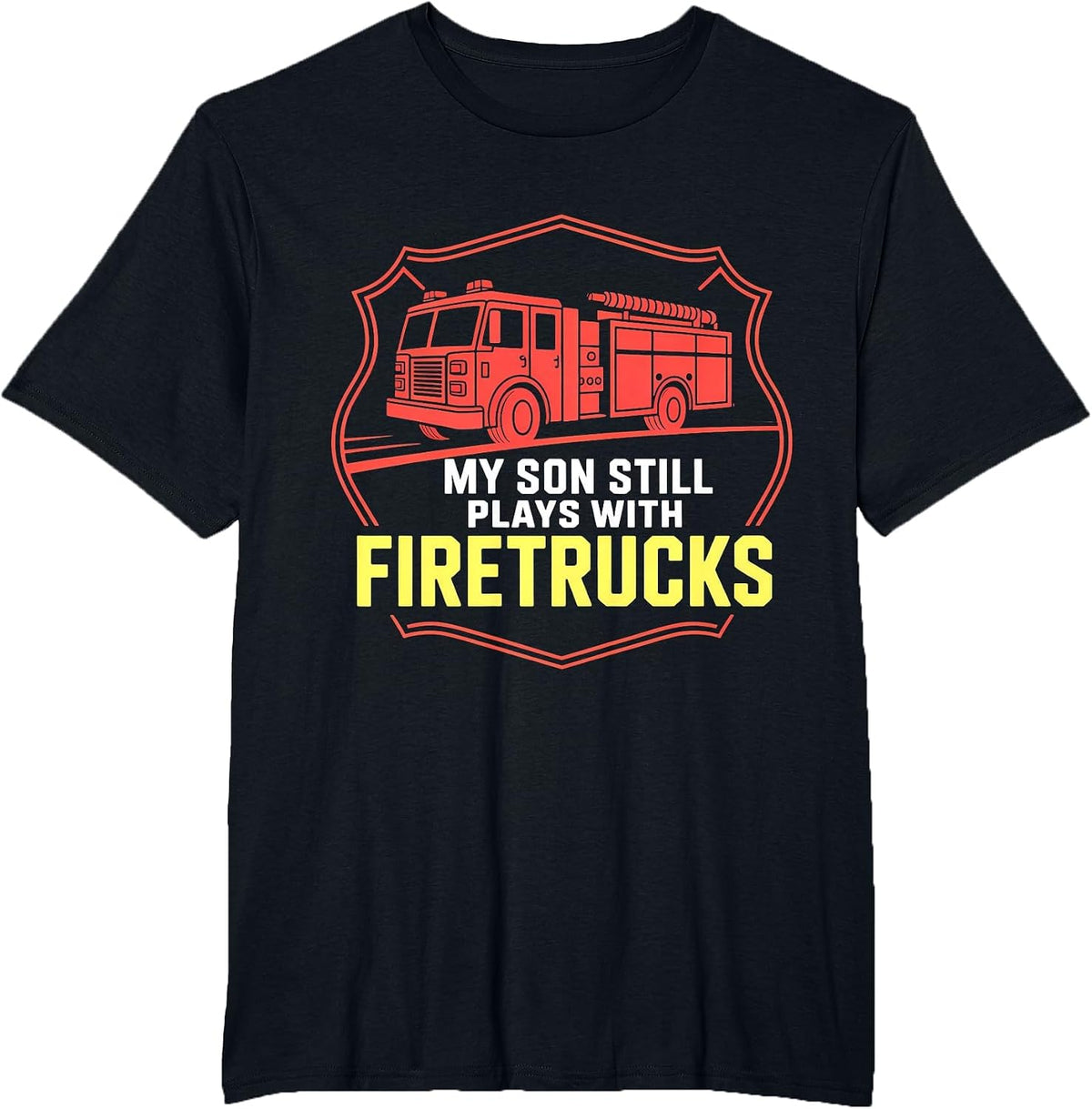 Firefighter Mom My Son Still Plays with Firetrucks T-Shirt - Black