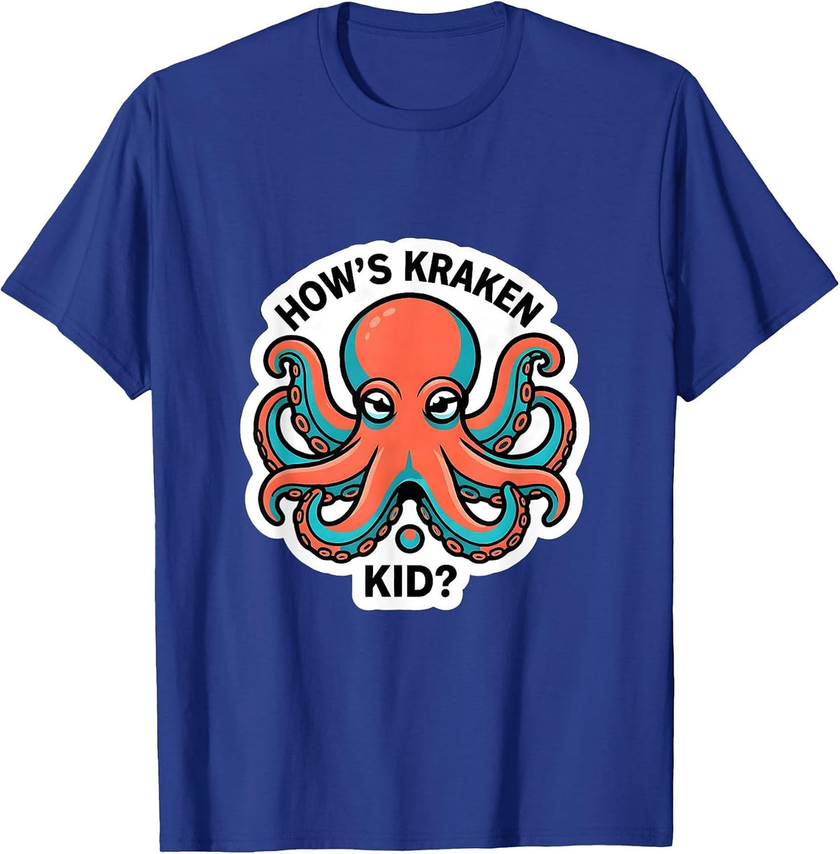 How's Kraken, Kid? Playful Octopus Lover Gift T-Shirt - Royal Blue