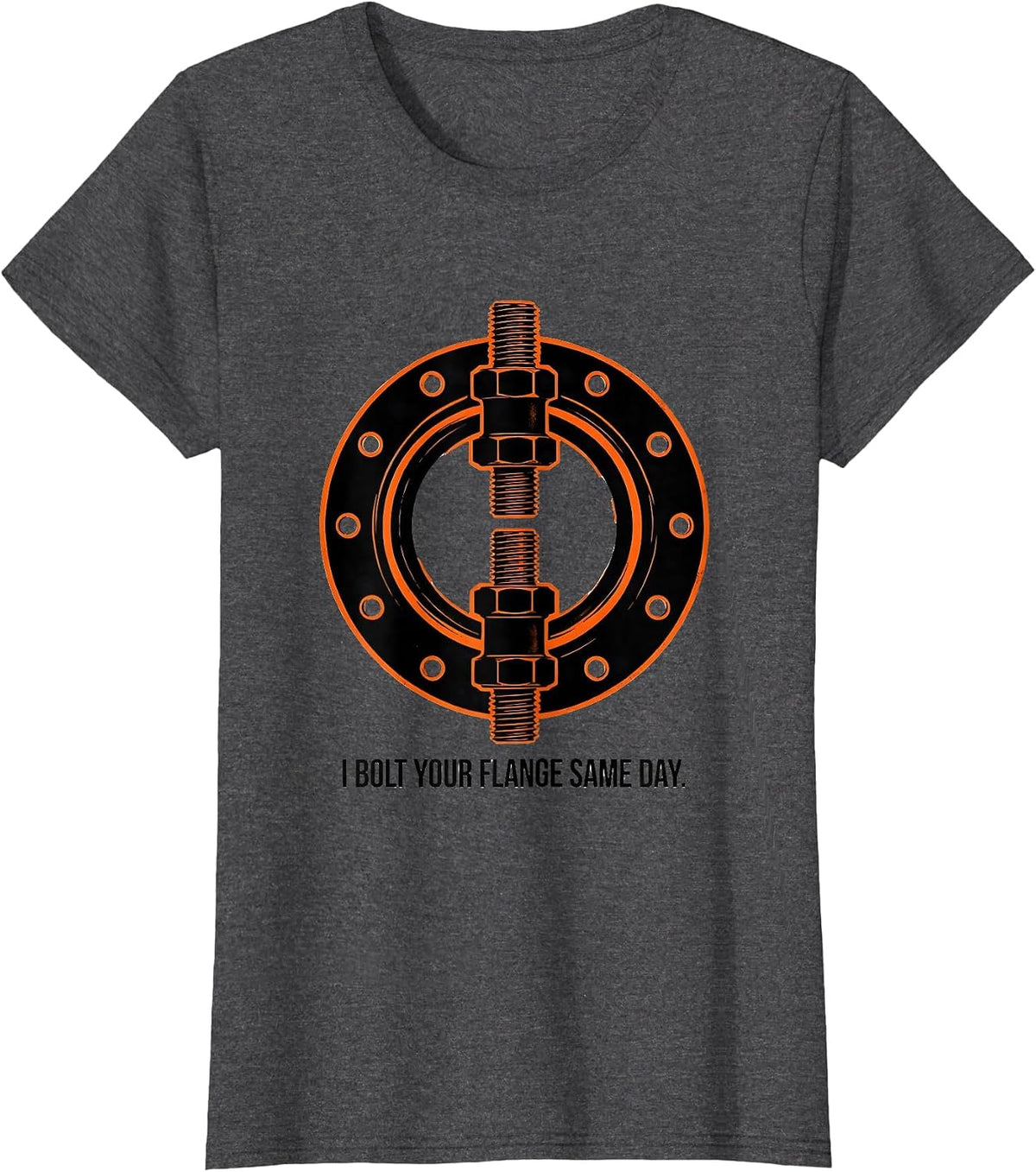 Women's I Bolt Your Flange Same Day Funny Plumber Pipefitter Gift T-Shirt - Dark Heather Grey