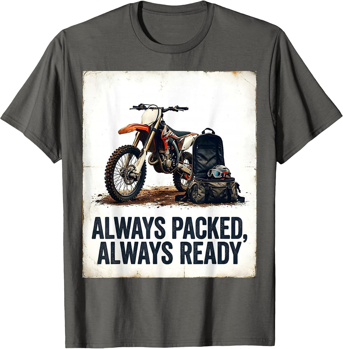 Always Packed, Always Ready Vintage Dirt Bike Biker Gift T-Shirt - Asphalt Grey