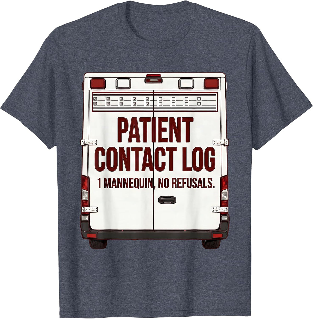 Patient Contact Log: 1 Mannequin, No Refusals Funny EMT T-Shirt - Heather Blue