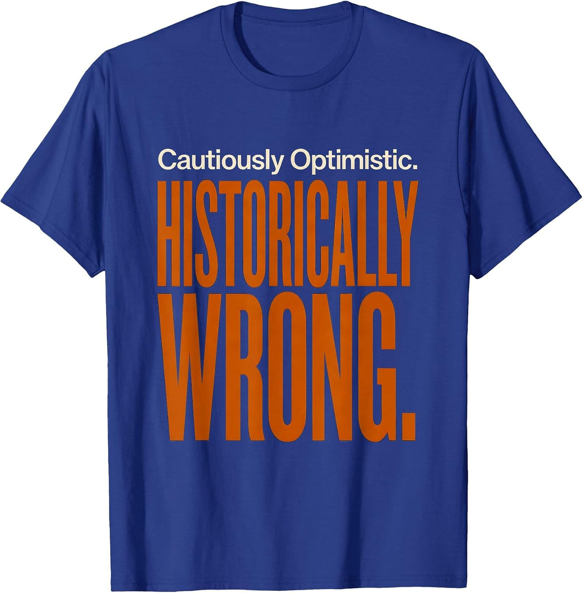 Men's Cautiously Optimistic Historically Wrong Football Lineman T-Shirt - Royal Blue