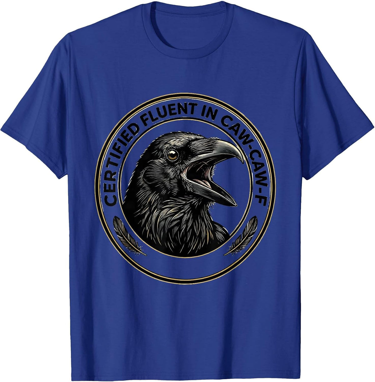 Men's Certified Fluent In Caw-Caw-F Funny Crow Dark Humor T-Shirt - Royal Blue