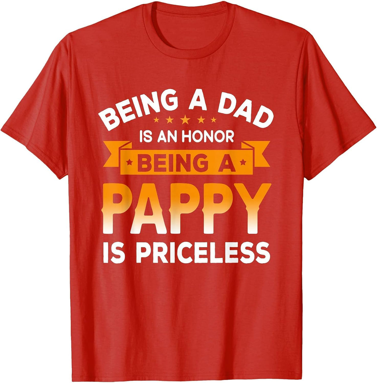 Being a DAD is an Honor Being a Pappy is Priceless Grandpa T-Shirt - Red