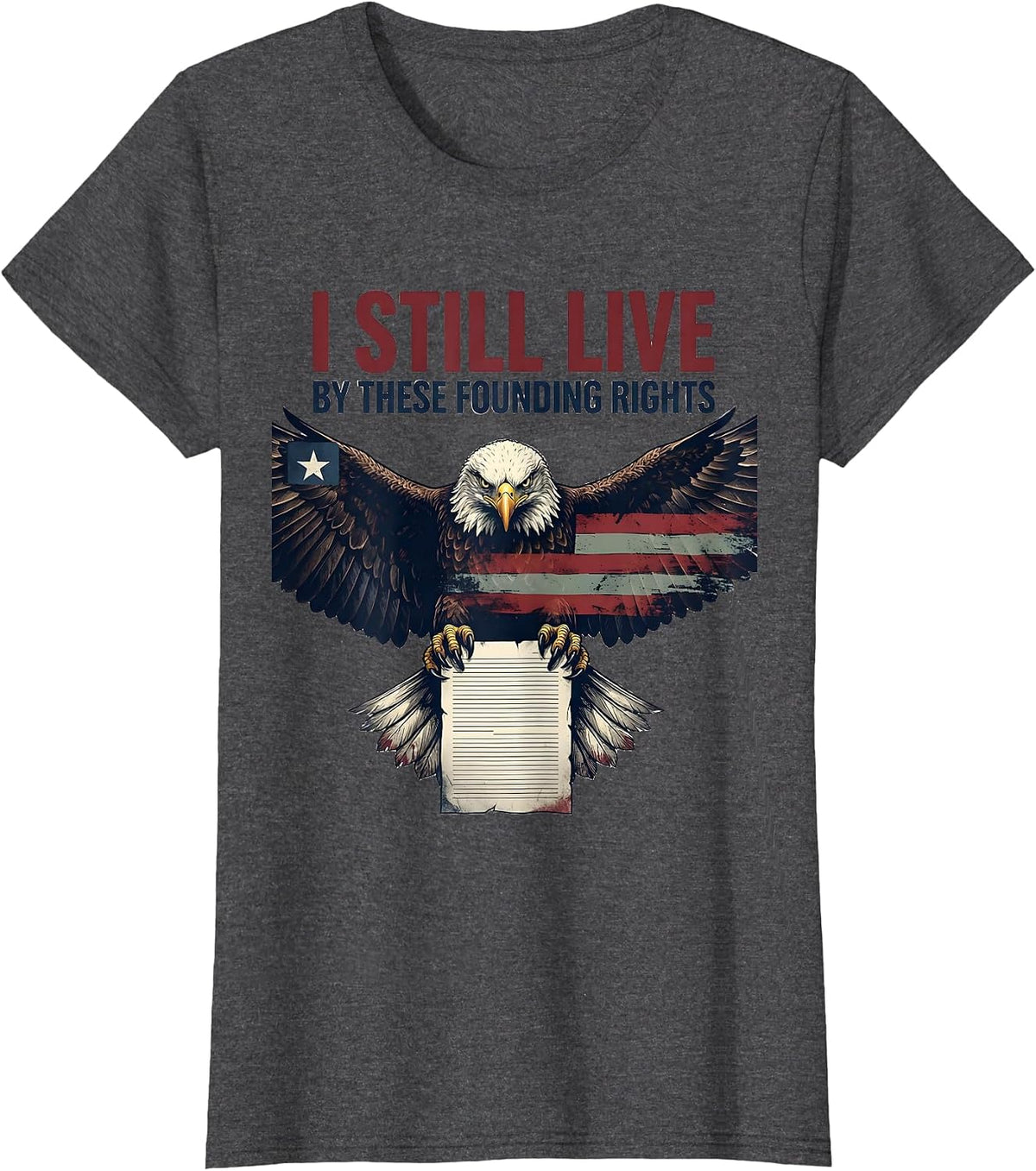 Women's I Still Live By These Founding Rights Patriotic Eagle T-Shirt - Dark Heather Grey