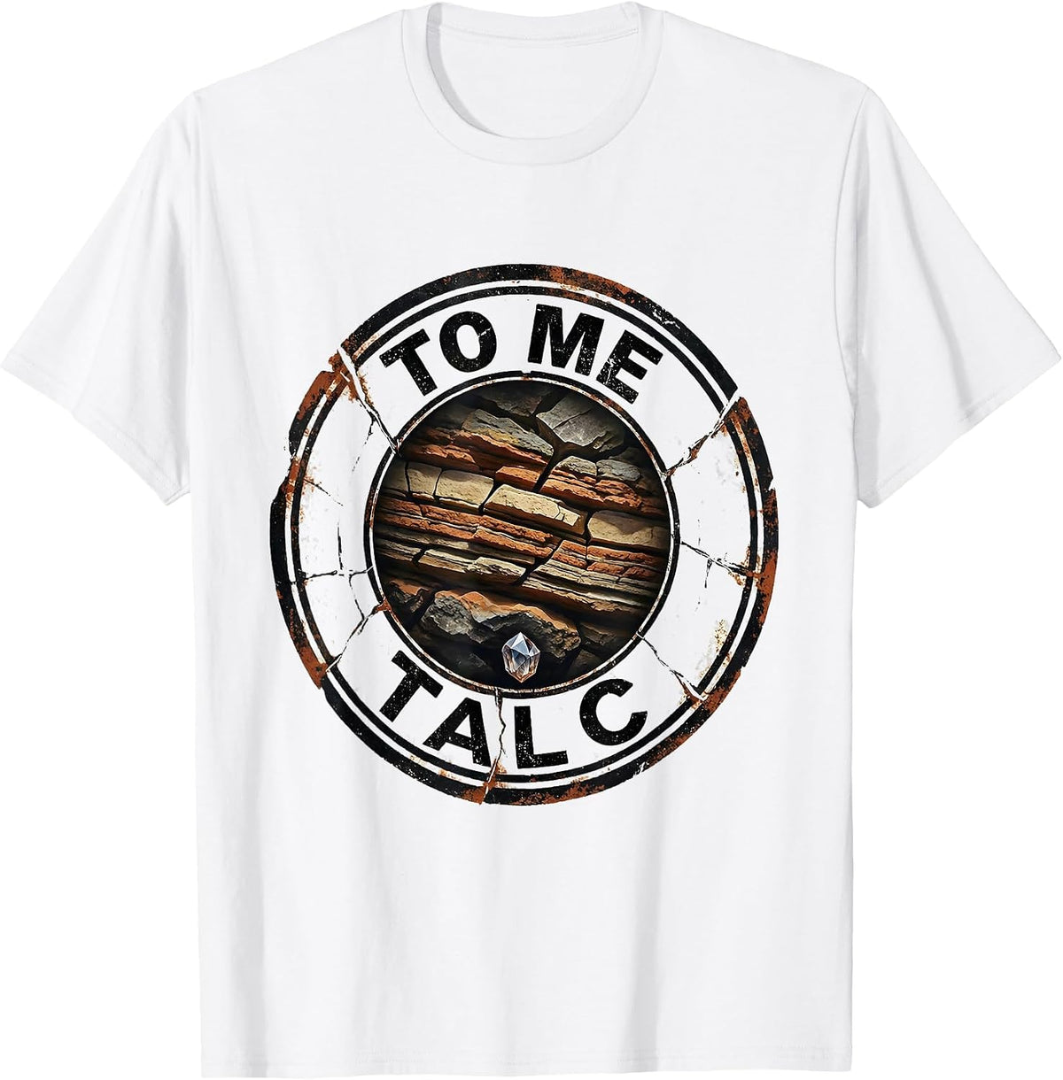 Men's Talc To Me Distressed Funny Rock Collector Geology Humor T-Shirt - White