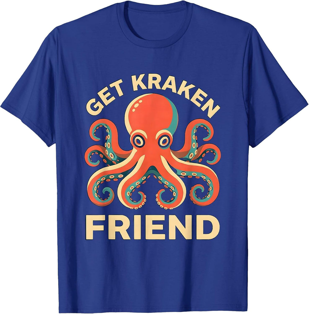 Get Kraken, Friend Playful Octopus Lover Screenprint Art T-Shirt - Royal Blue