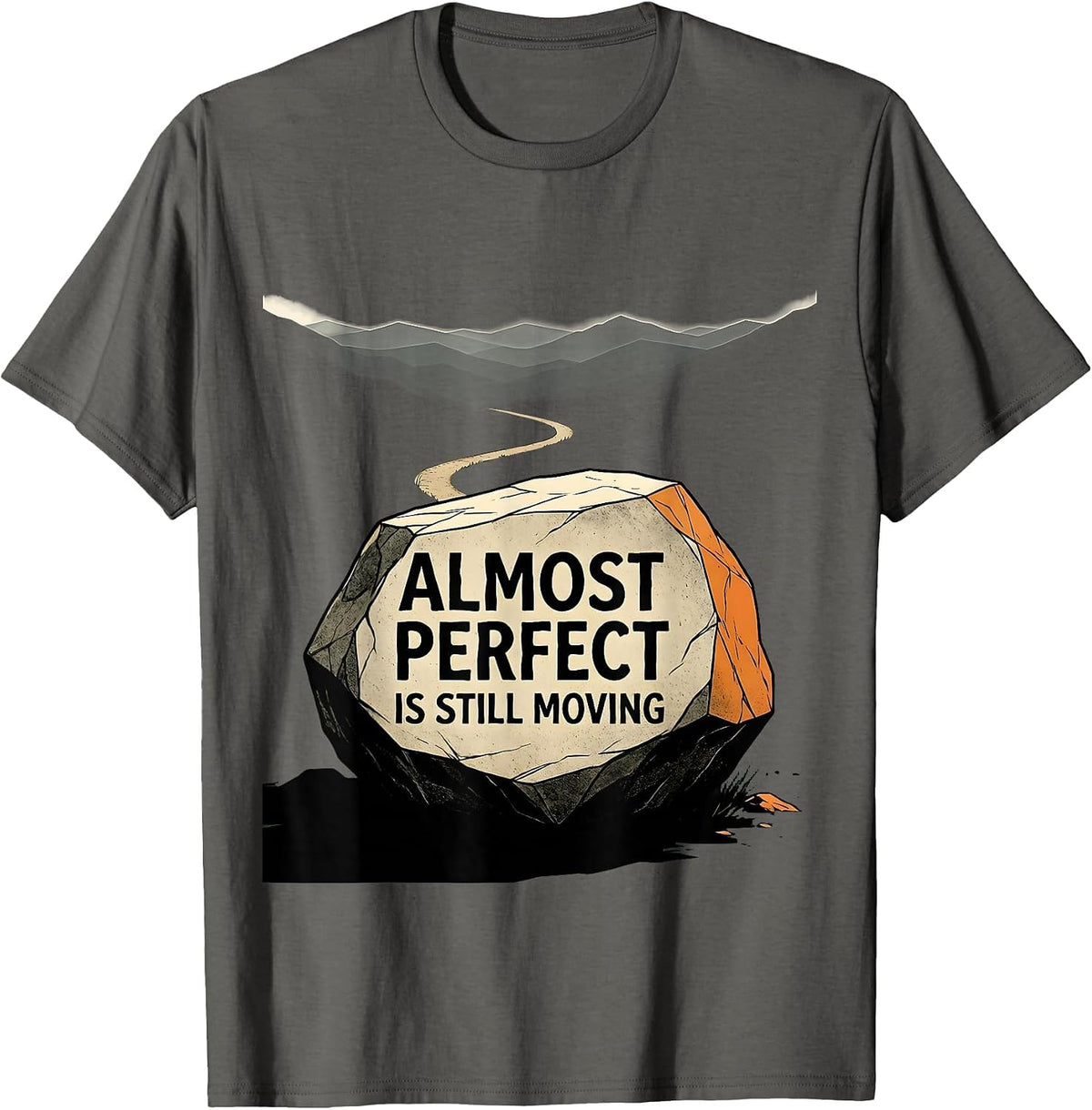 Almost Perfect Is Still Moving Progress Design T-Shirt - Asphalt Grey