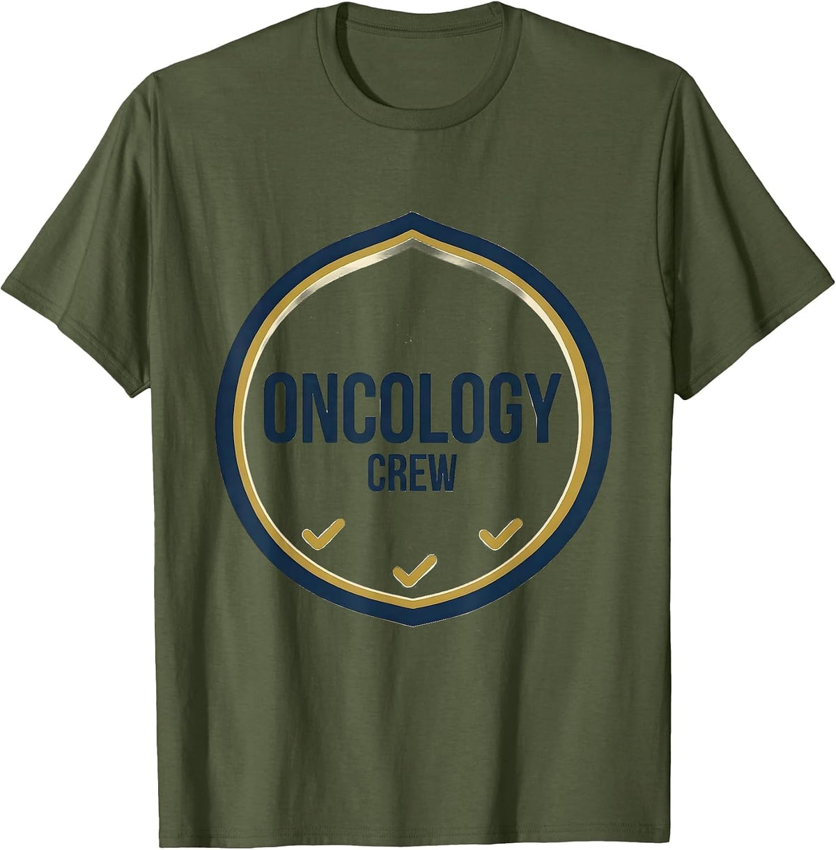 Oncology Crew Healthcare Worker Nurse Appreciation Gift T-Shirt - Olive Green