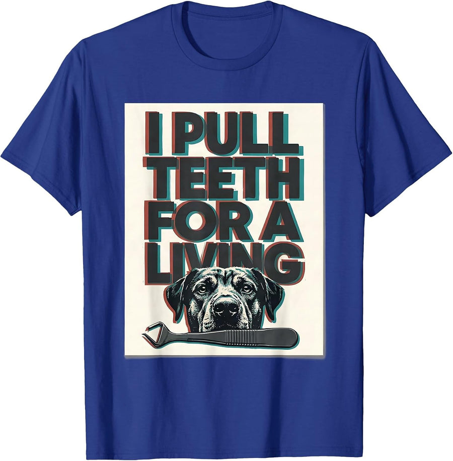 I Pull Teeth For A Living Funny Veterinarian Vet Tech Dental T-Shirt - Royal Blue