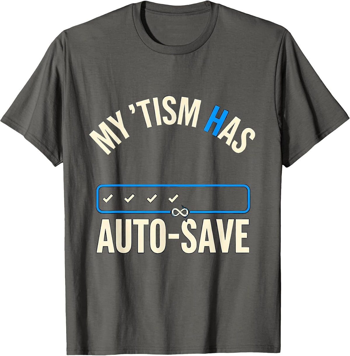 Men's My 'Tism Has Auto-Save Funny Neurodiversity Meme Autistic T-Shirt - Asphalt Grey