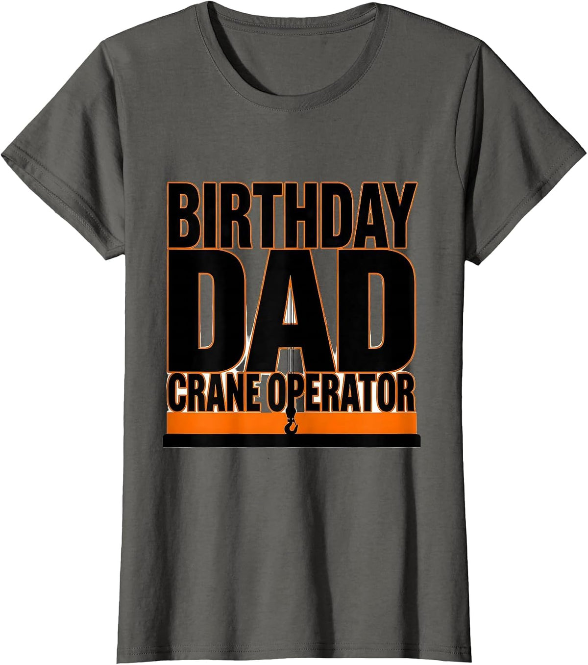 Women's Birthday Dad Crane Operator Funny Construction Crew Family T-Shirt - Asphalt Grey