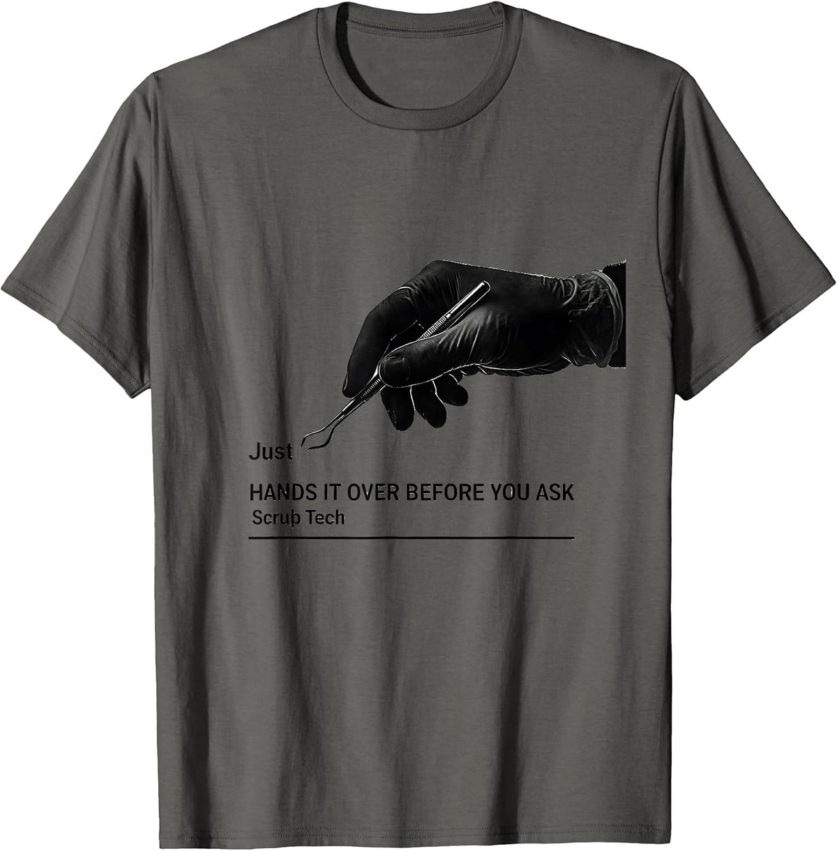 Men's Just Hands It Over Before You Ask Scrub Tech Humor T-Shirt - Asphalt Grey