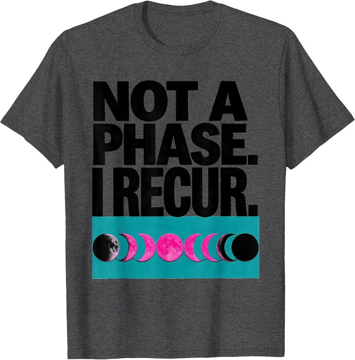 Men's Not A Phase I Recur Risograph Moon Phase Astronomy Gift T-Shirt - Dark Heather Grey