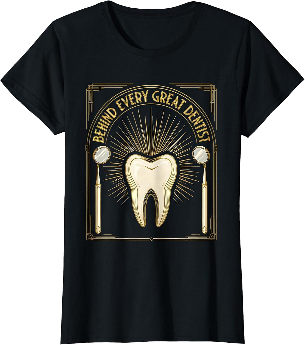 Behind Every Great Dentist Dental Assistant Design T-Shirt - Black