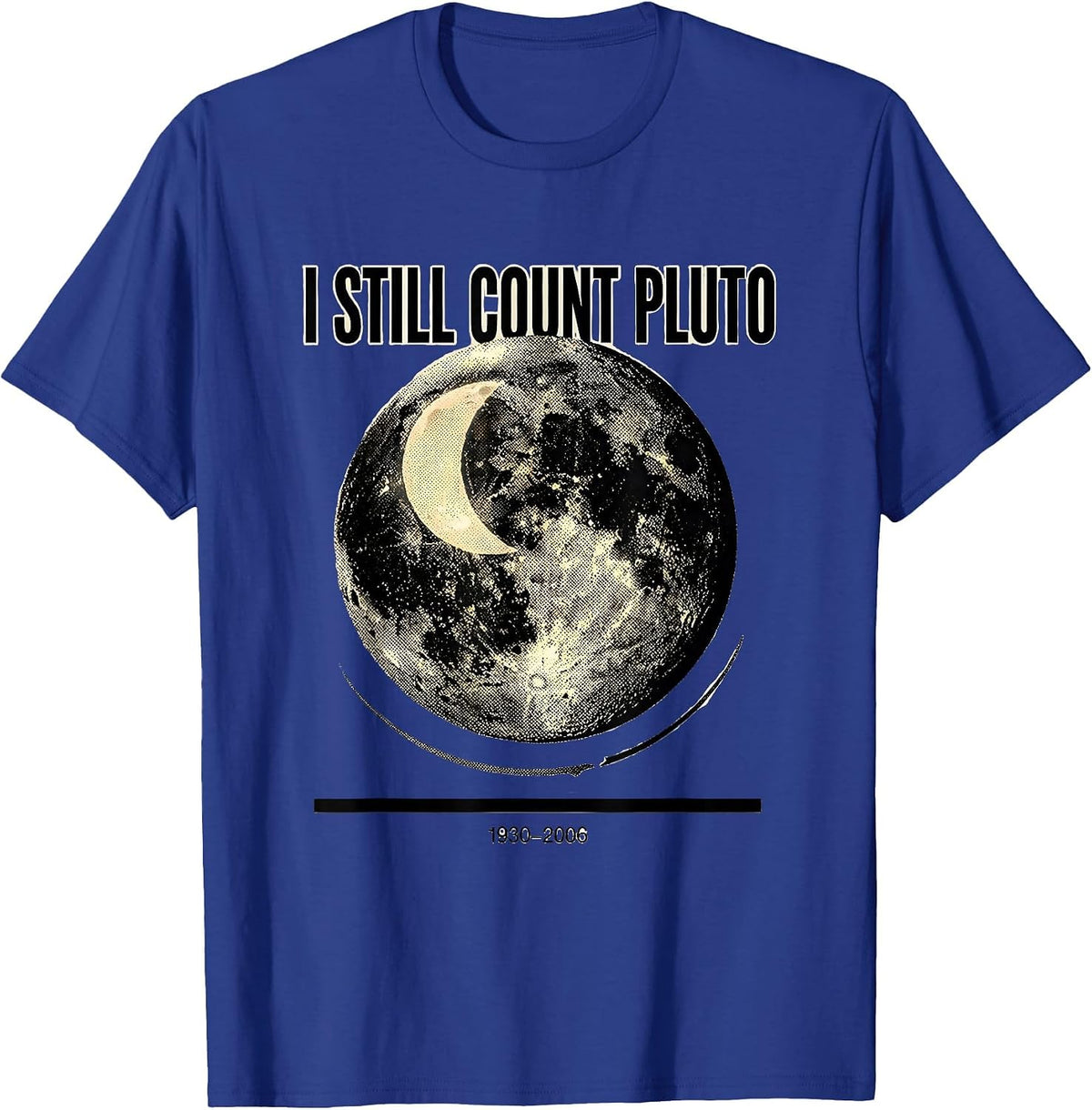 Men's I Still Count Pluto 1930-2006 Funny Space Science Humor T-Shirt - Royal Blue