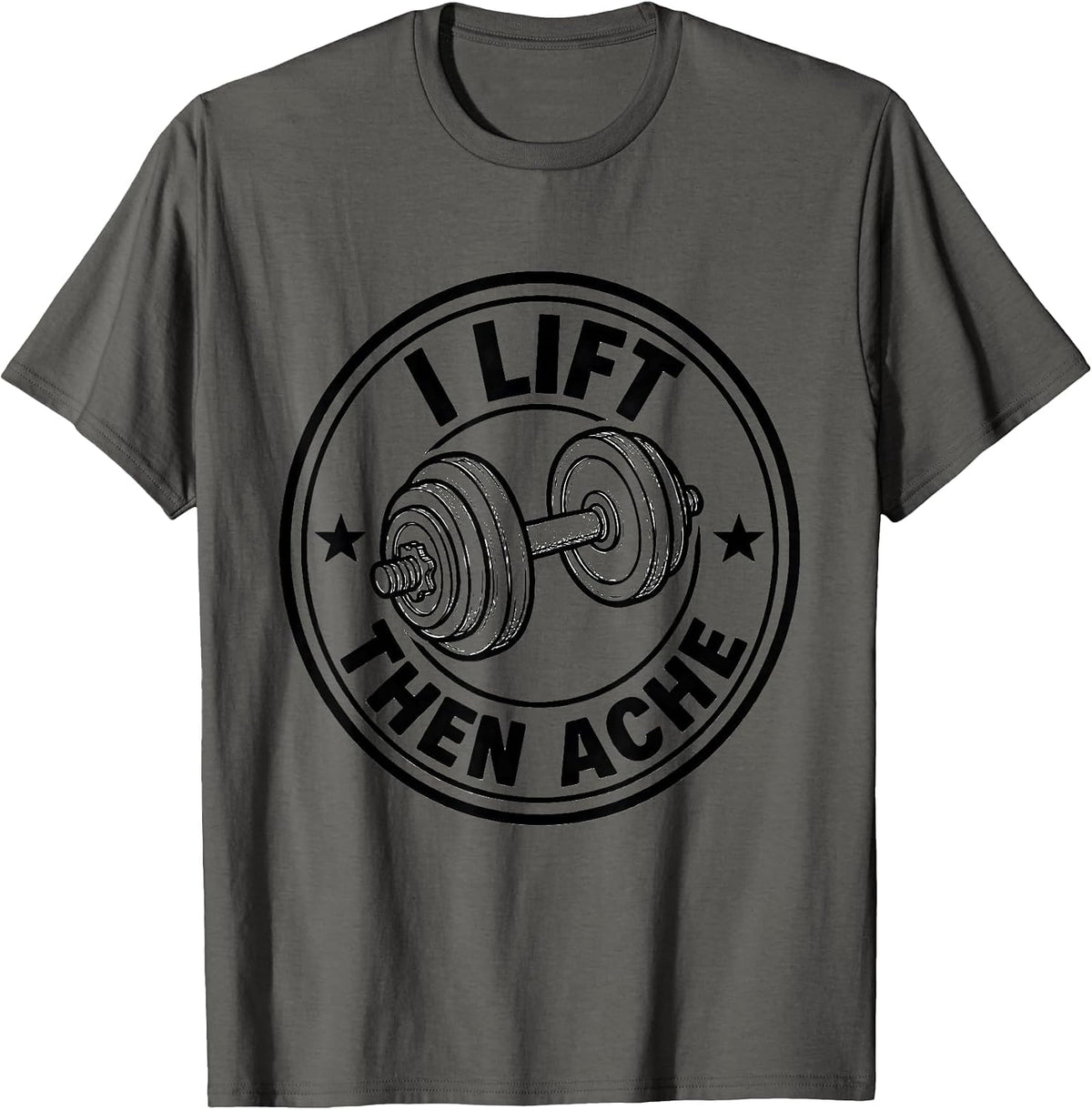I Lift, Then Ache Funny Gym Weightlifting Workout Humor T-Shirt - Asphalt Grey