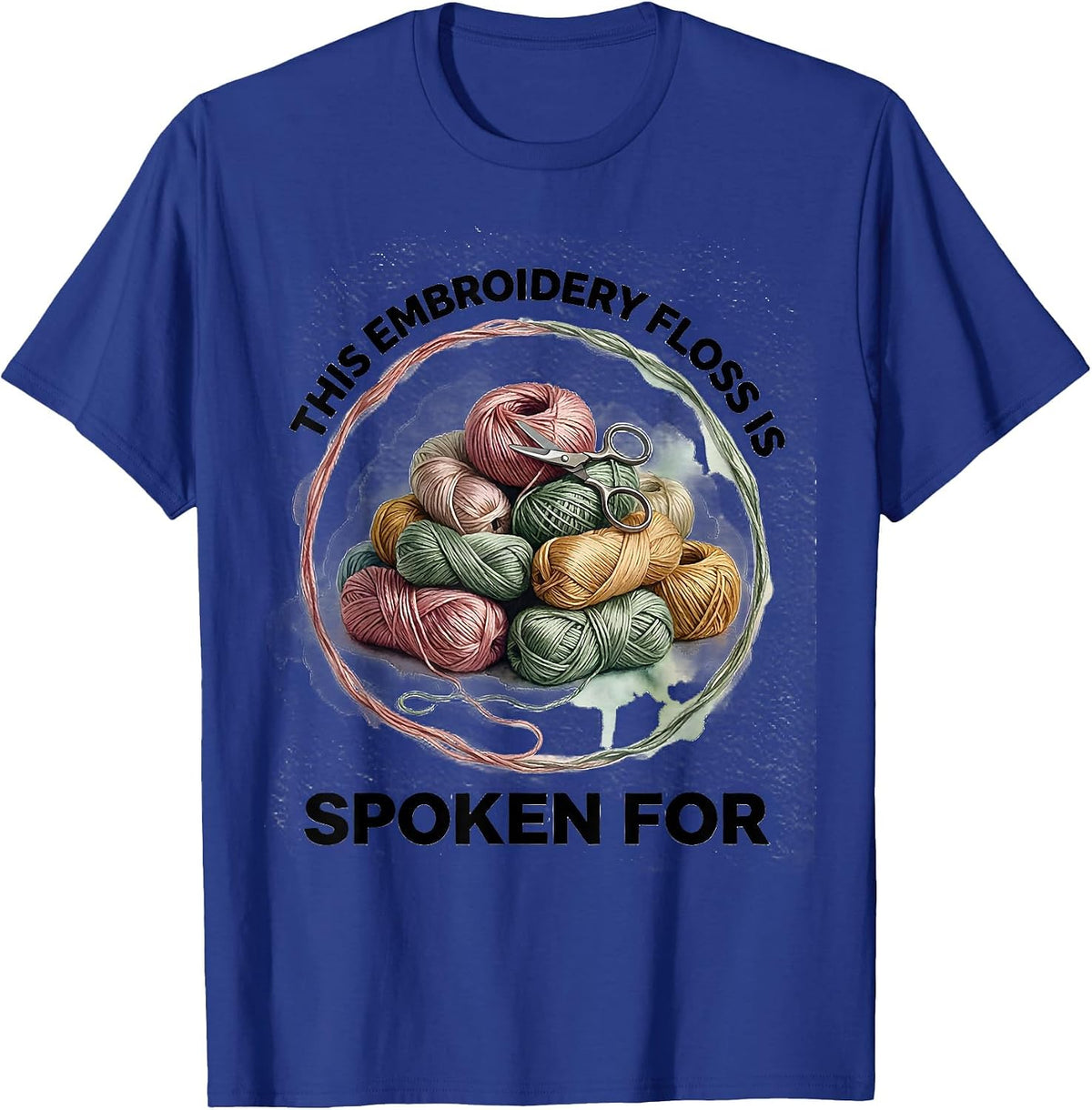 This Embroidery Floss Is Spoken For Funny Crafter Humor T-Shirt - Royal Blue