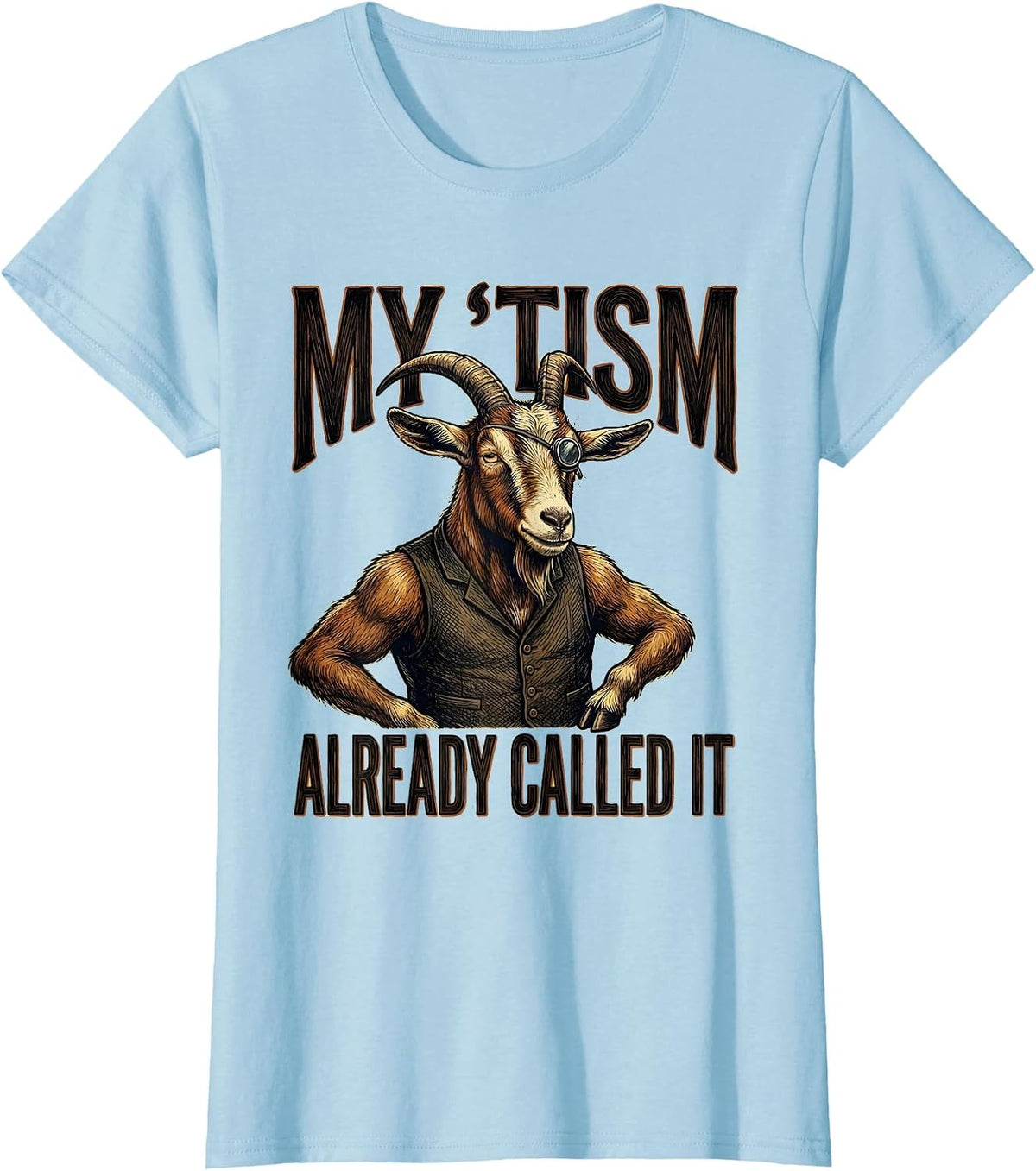 My 'Tism Already Called It Funny Autistic Meme Humor T-Shirt - Baby Blue