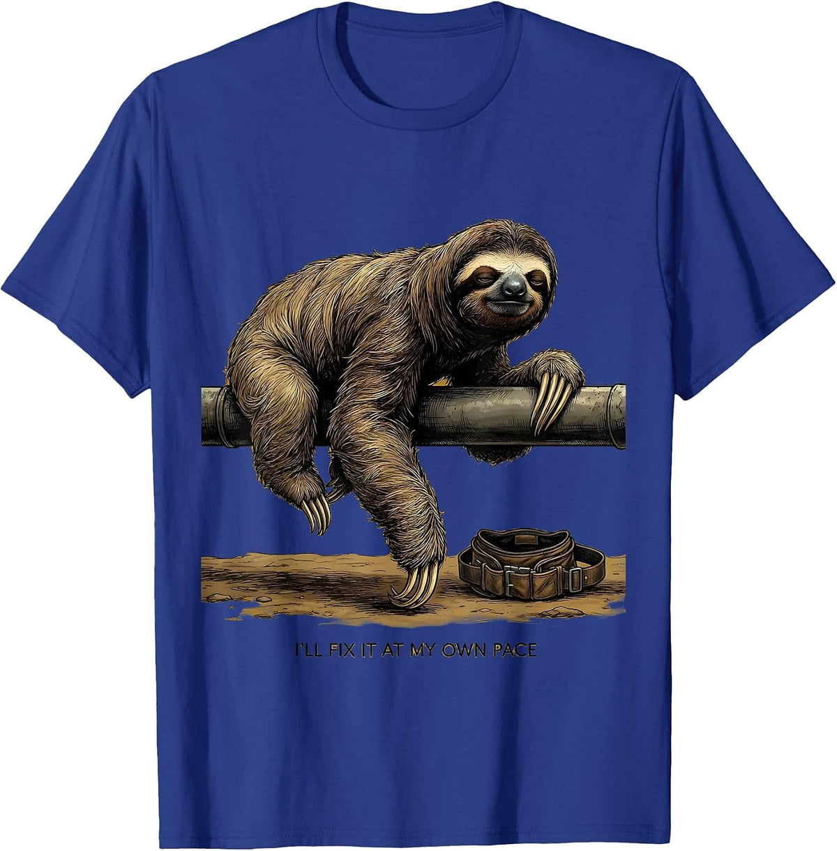 I'll Fix It At My Own Pace Funny Sloth Lover Animal Humor T-Shirt - Royal Blue