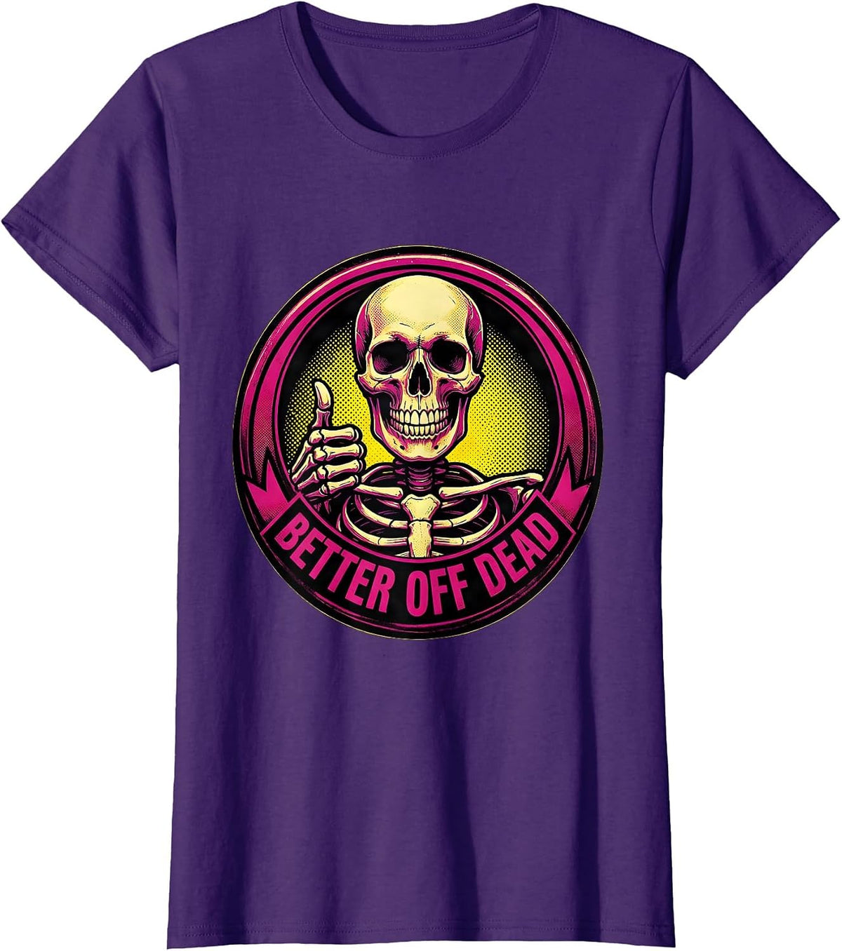 Women's Never Better Skeleton Better Off Dead Design T-Shirt - Purple