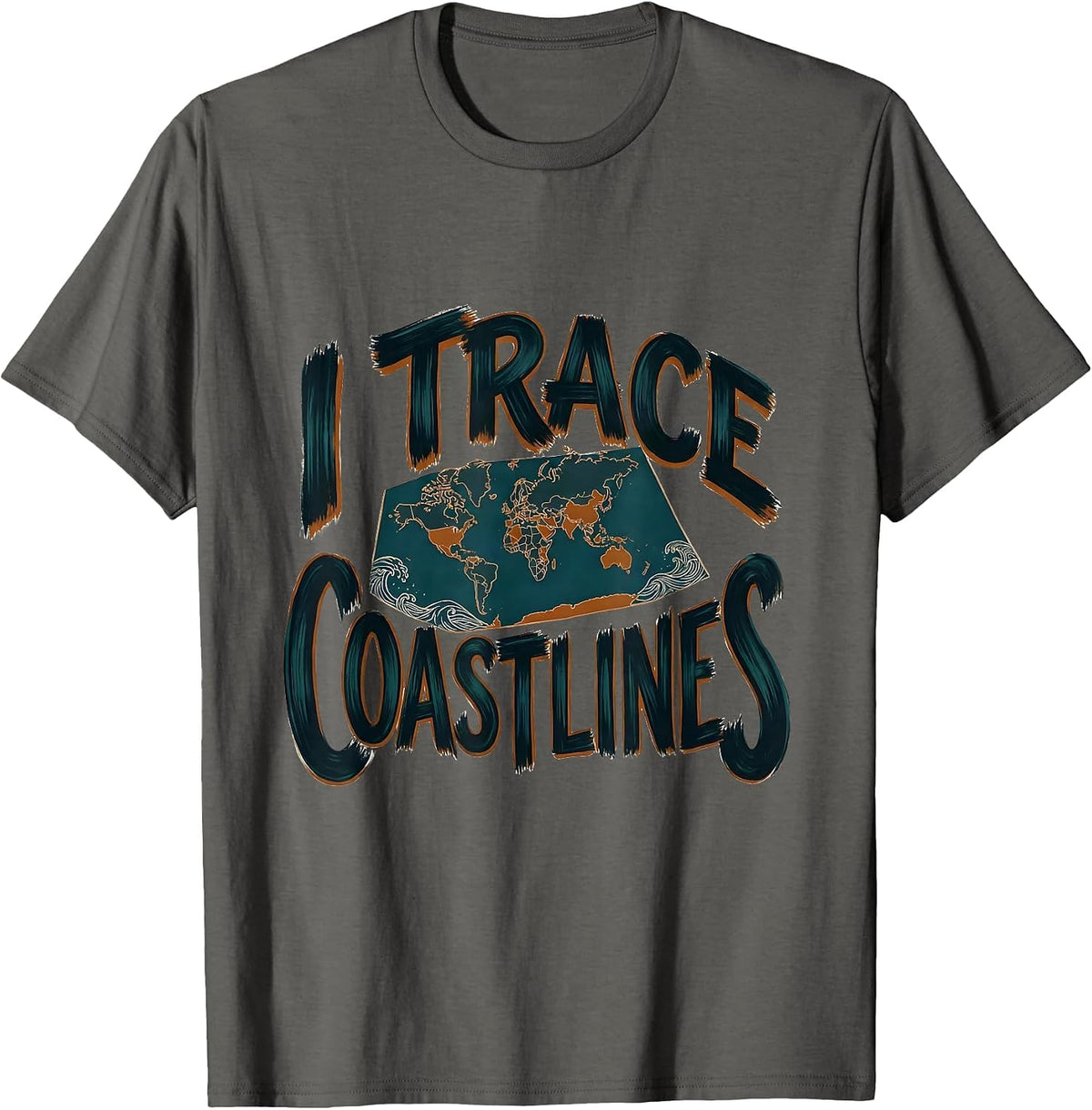 I Trace Coastlines Funny Geography Teacher Cartographer T-Shirt - Asphalt Grey