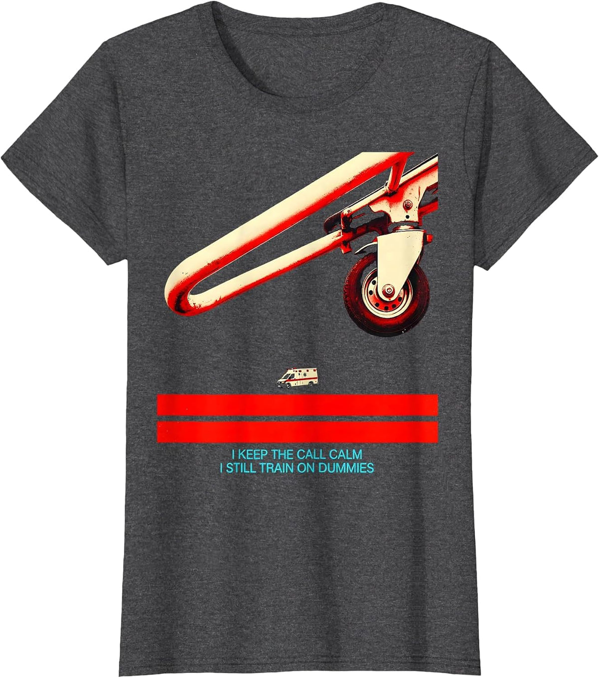 Women's I Keep The Call Calm I Still Train On Dummies Funny EMT T-Shirt - Dark Heather Grey