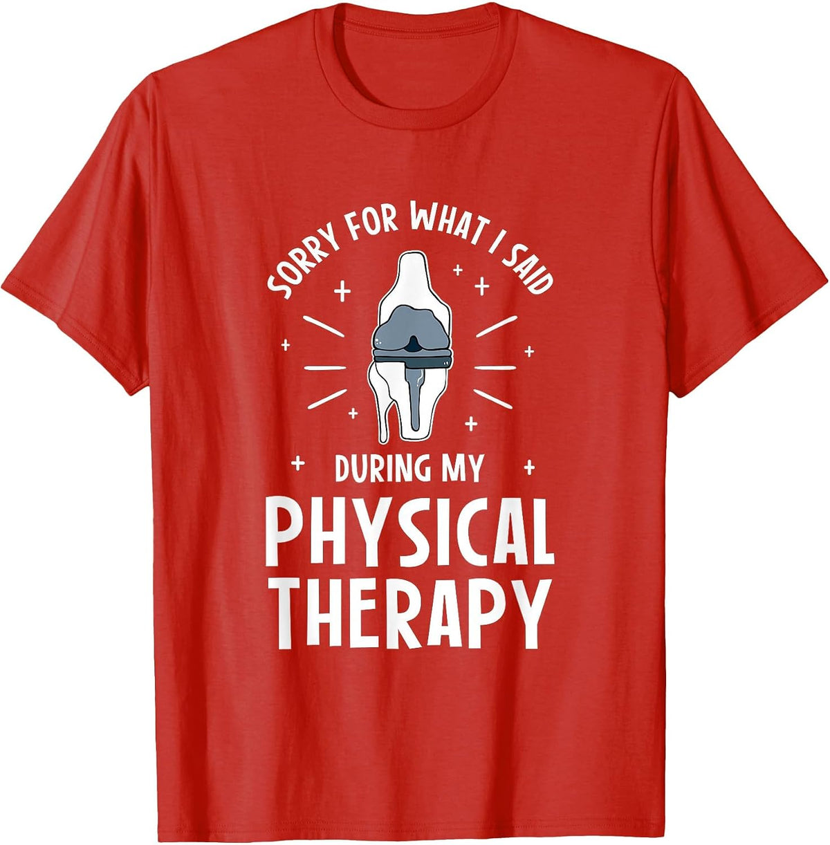 Sorry for What I Said During My Physical Therapy T-Shirt - Red