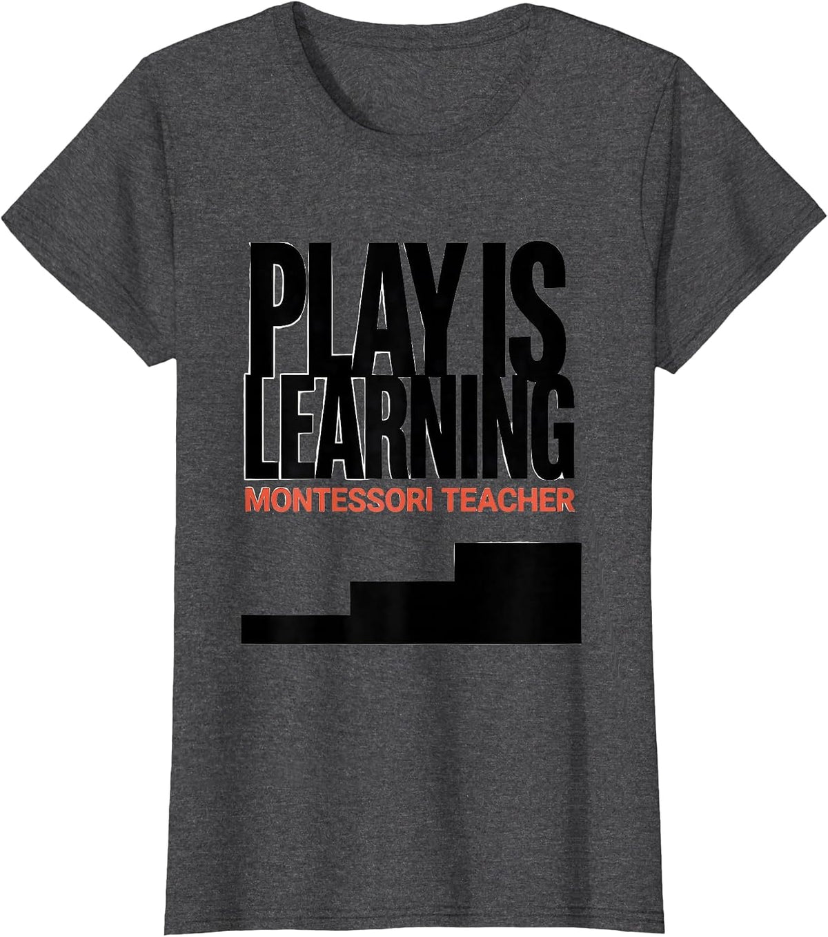 Women's Play Is Learning Montessori Teacher Preschool Educator Back T-Shirt - Dark Heather Grey