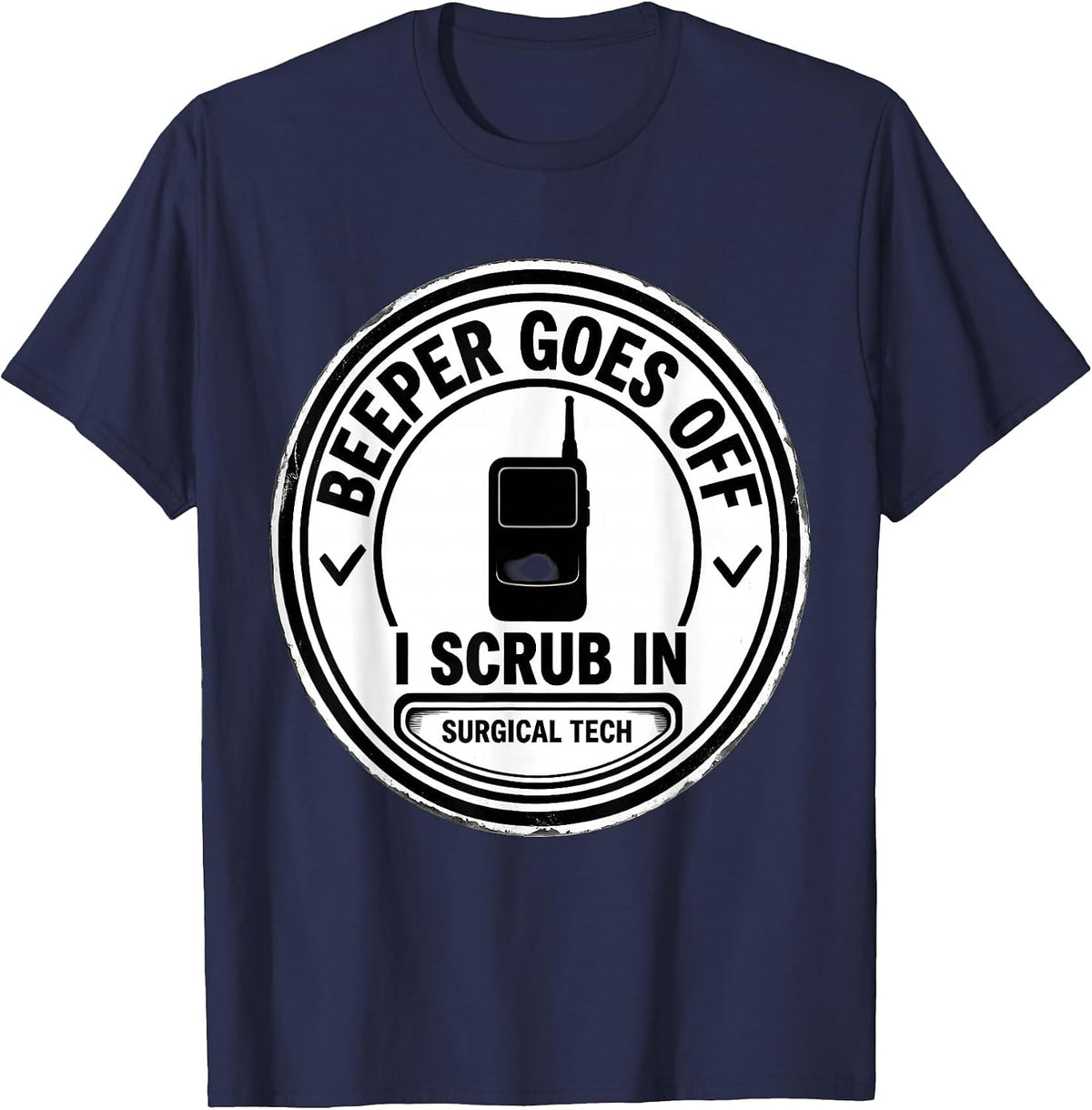 Men's Beeper Goes Off, I Scrub In Funny Surgical Tech Tattoo T-Shirt - Navy Blue