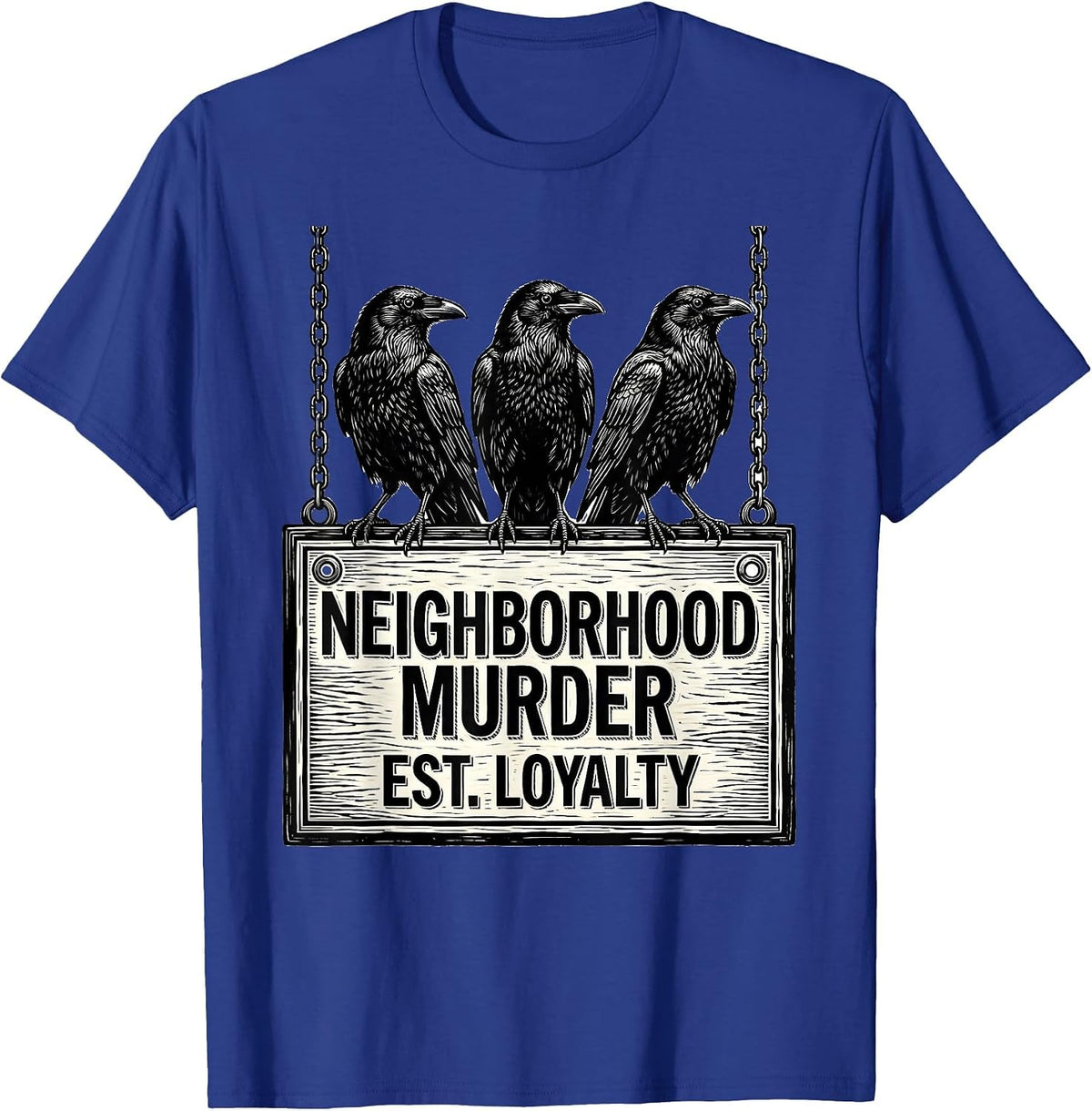 Men's Neighborhood Murder Est Loyalty Dark Humor Crow Lover Gothic T-Shirt - Royal Blue