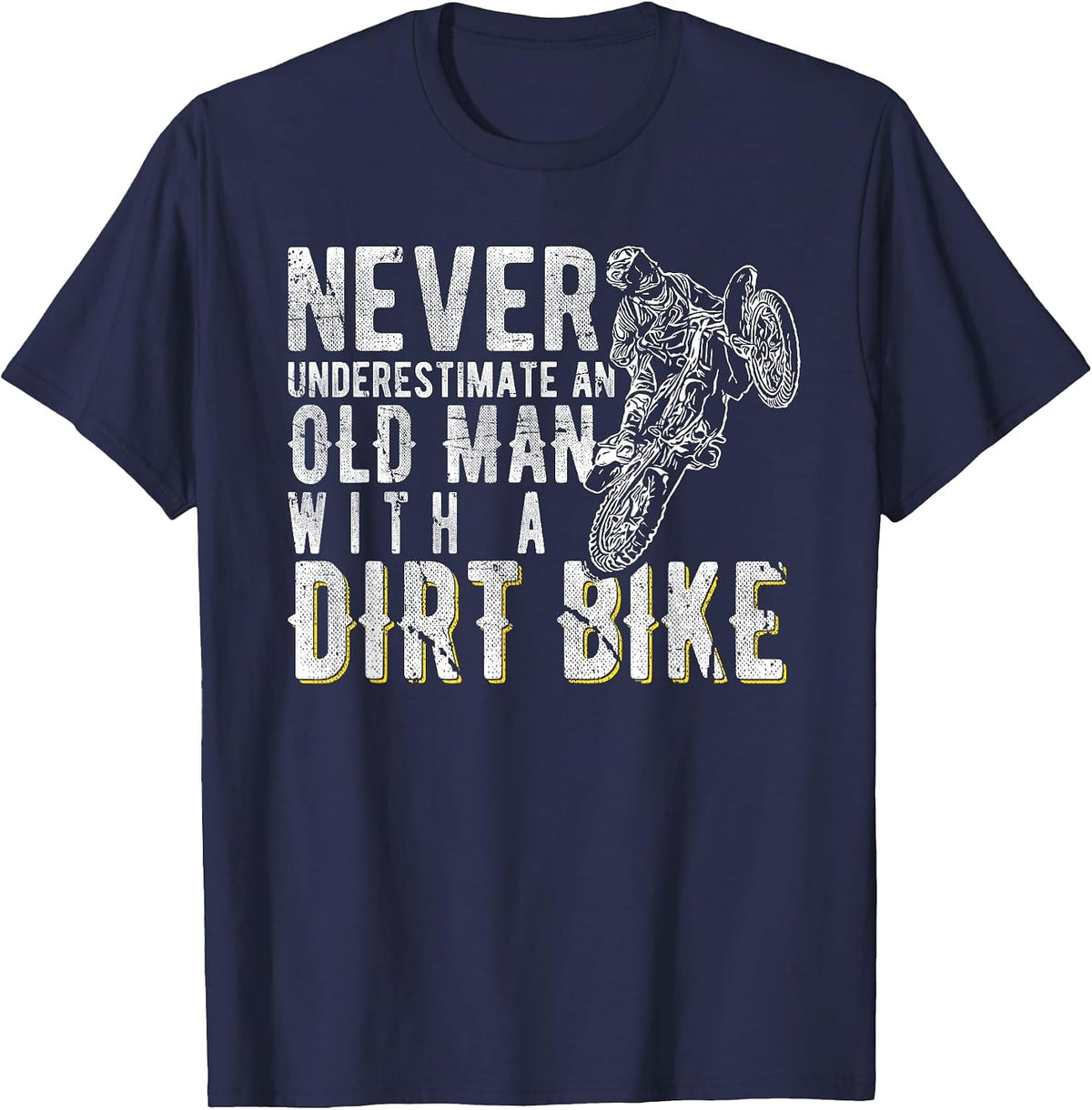 Never Underestimate an Old man with a Dirt Bike - Motocross T-Shirt - Navy Blue