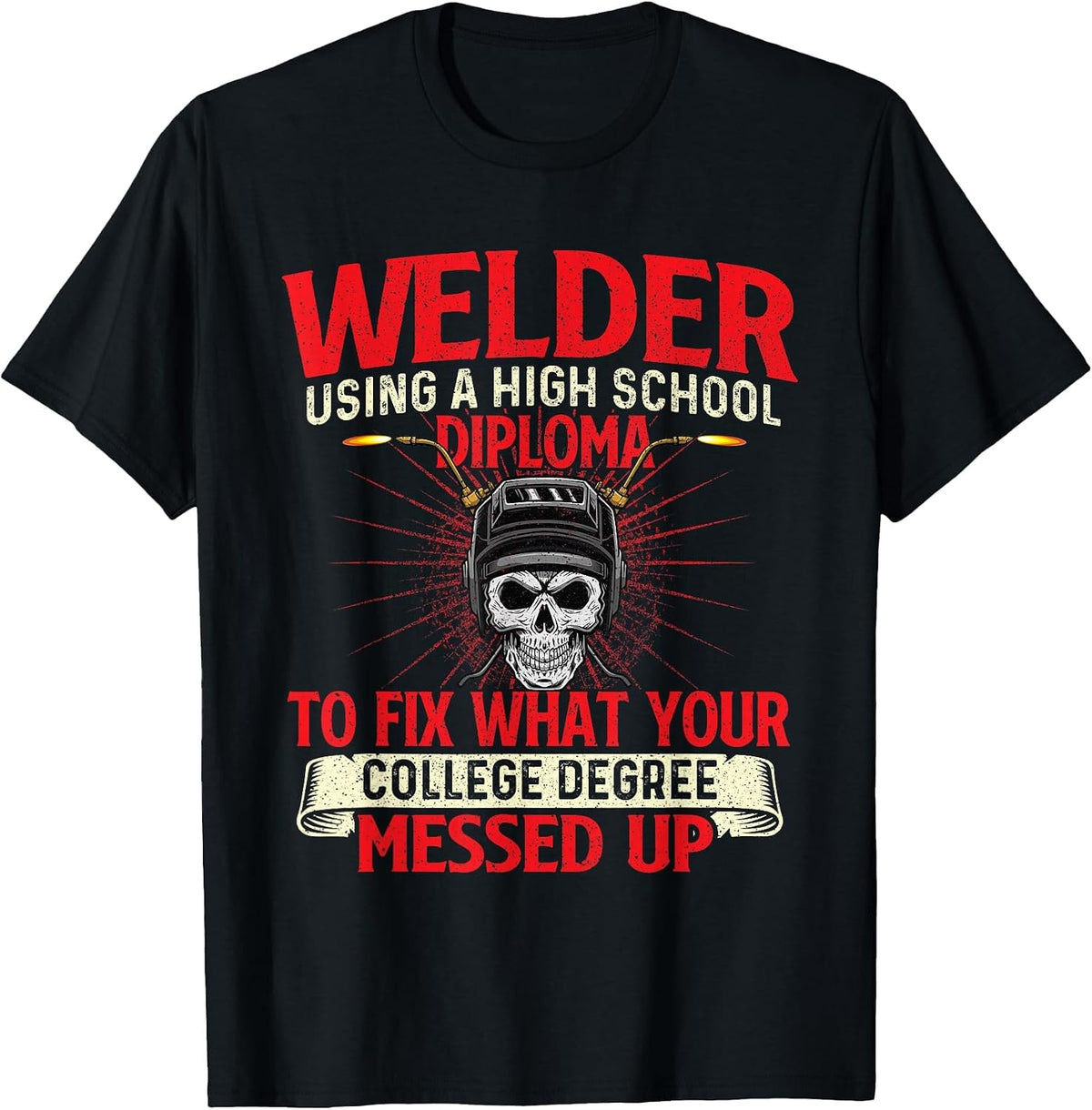 Welder Using A High School Diploma - Weld Welding Ironworker T-Shirt - Black
