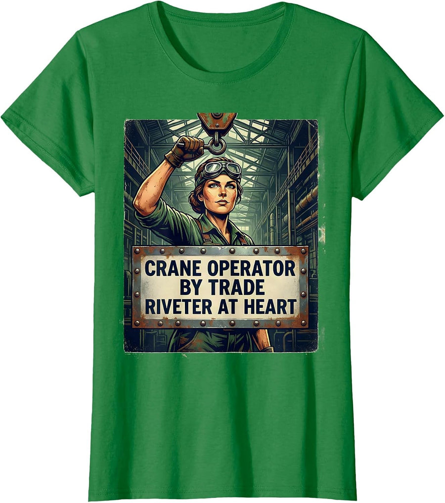 Women's Crane Operator By Trade, Riveter At Heart Feminist T-Shirt - Kelly Green