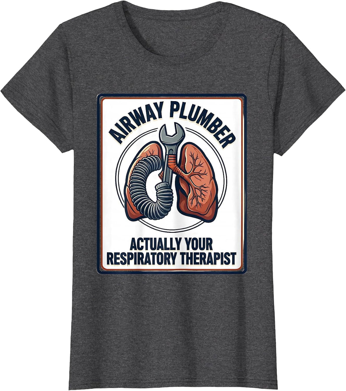 Women's Airway Plumber, Actually Your Respiratory Therapist Funny T-Shirt - Dark Heather Grey