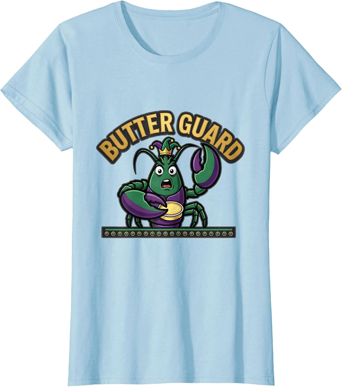 Butter Guard Bold Crawfish Mascot Mardi Gras Carnival Humor T-Shirt - Baby Blue
