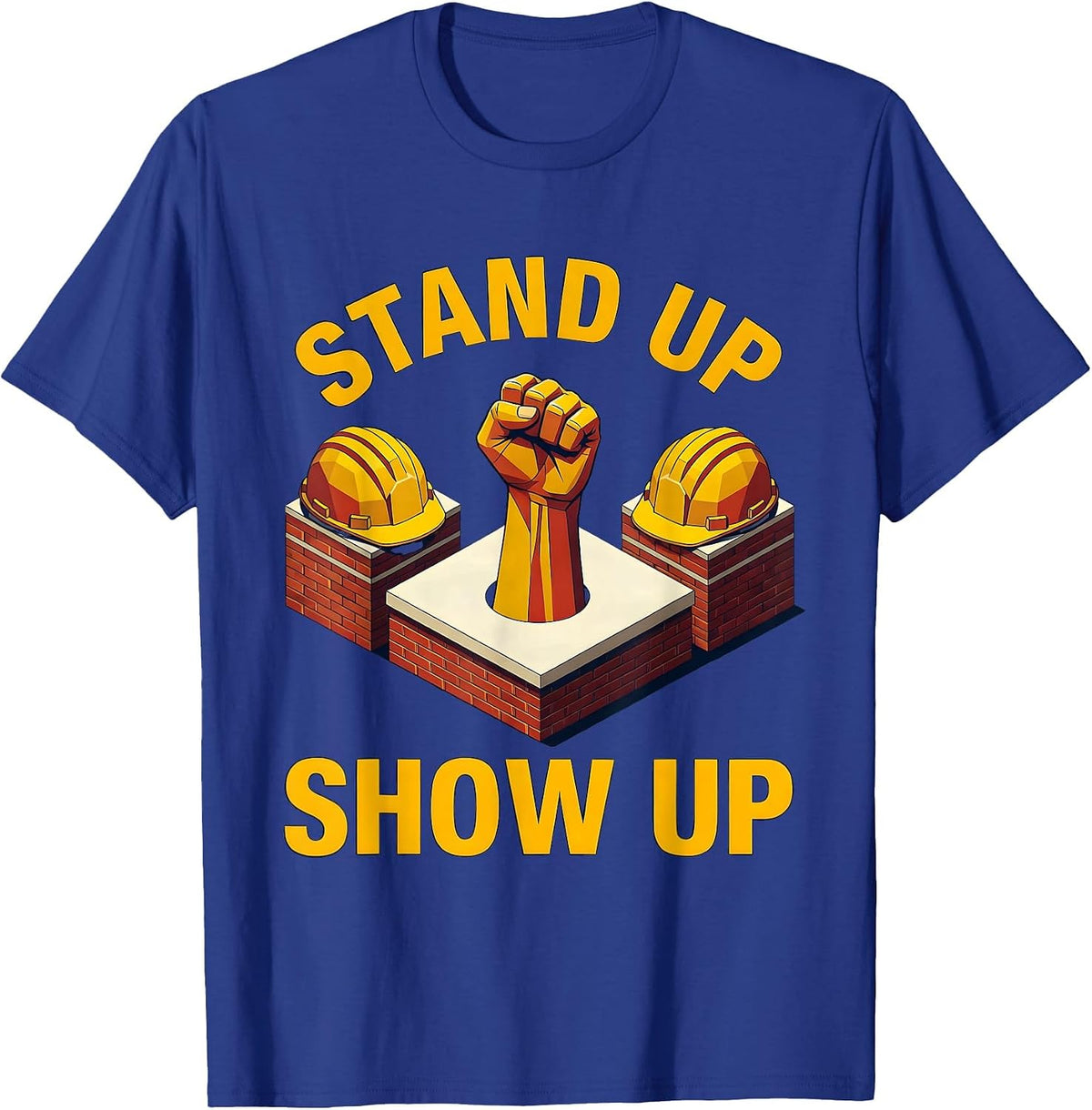 Stand Up Show Up Equal Rights Labor Day Design T-Shirt - Royal Blue