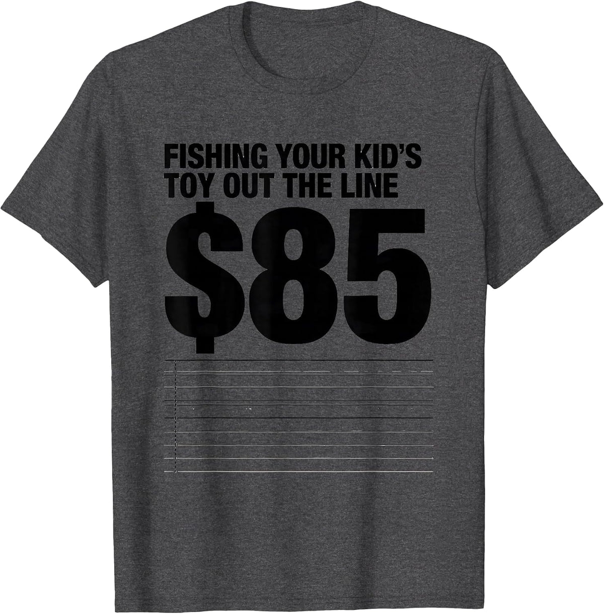 Men's Fishing Your Kid's Toy Out The Line: $85 Funny Plumber T-Shirt - Dark Heather Grey