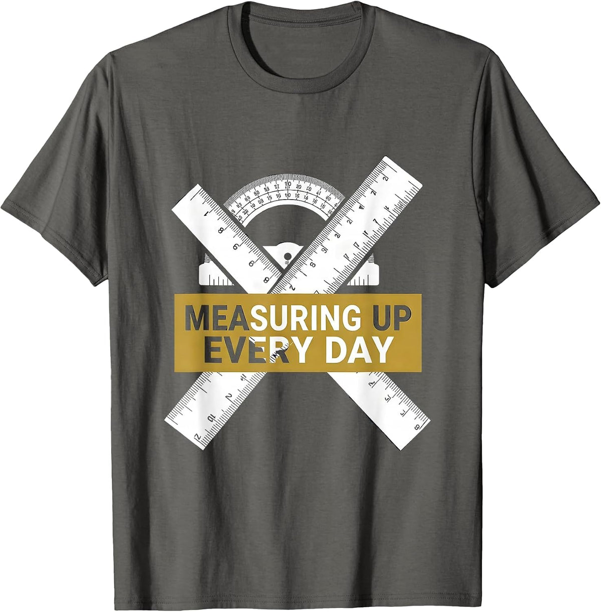 Measuring Up Every Day Labor Day Ruler Protractor T-Shirt - Asphalt Grey